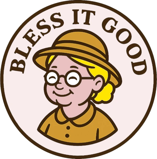 Bless It Good!